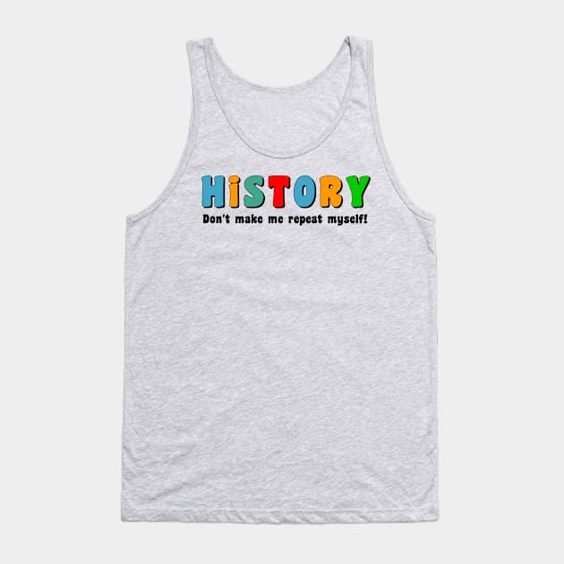 Colorful Repeat History Tank Top by Barthol Graphics